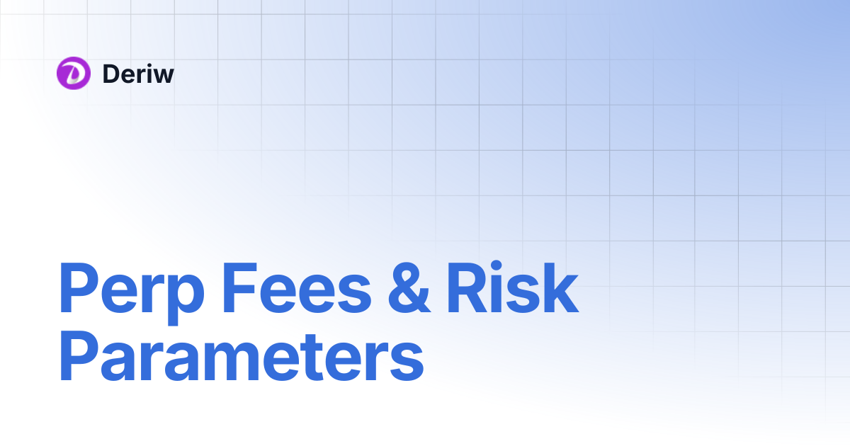 Perp Fees & Risk Parameters | Deriw